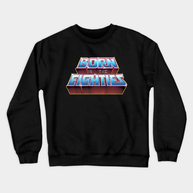 BORN IN THE EIGHTIES Crewneck Sweatshirt by Skullpy